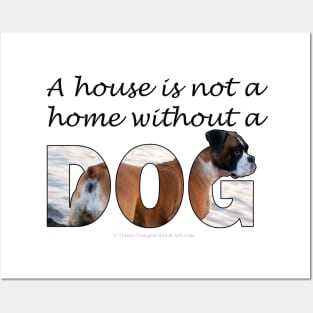 A house is not a home without a dog - Boxer oil painting word art Posters and Art